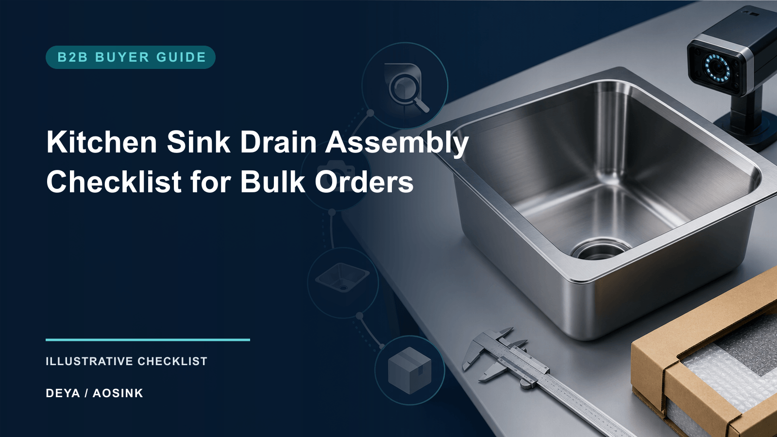 Kitchen Sink Drain Assembly Checklist for Bulk Orders — illustrative B2B checklist by DEYA / AOSINK